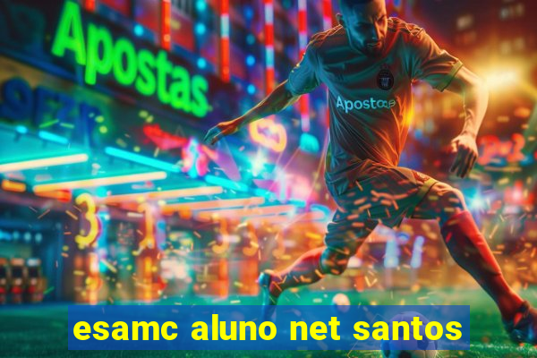 esamc aluno net santos